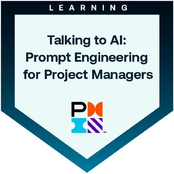 PMI Learning badge: Talking to AI — Prompt Engineering for Project Managers